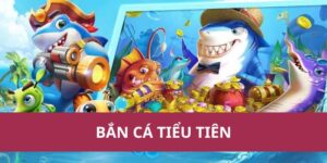 ban ca tieu tien 1