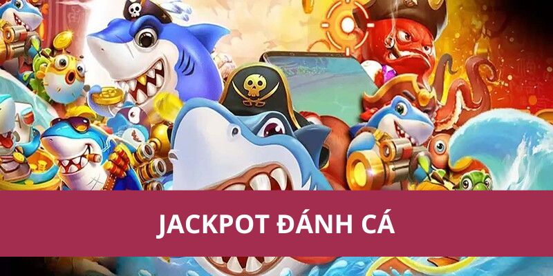 Jackpot Đánh Cá W88 – Săn Đổi Thưởng Và Cơ Hội Nổ Hũ Hấp Dẫn 1 jackpot danh ca 1